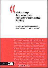 Voluntary Approaches for Environmental Policy: Effectiveness, Efficiency and Usage in Policy Mixes