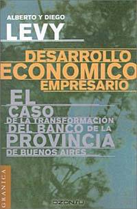 Desarrollo Economico Empresario: El Caso De LA Transformacion Del Banco De LA Provincia De Buenos Aires