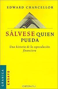 Salvese Quien Pueda: Una Historia De LA Especulacion Financiera