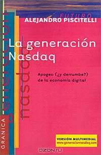LA Generacion Nasdaq: Apogeo Y Derrumbe? De LA Economia Digital