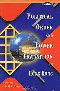 Political Order and Power Transition in Hong Kong (Hong Kong Series)