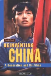 Re-inventing China : A Generation and its Films