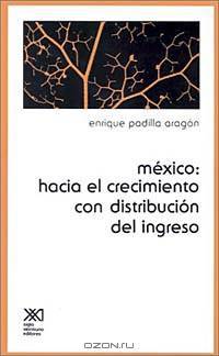 Mexico: Hacia El Crecimiento Con Distribucion Del Ingreso