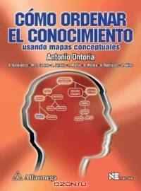 Como ordenar el conocimiento : Usando mapas conceptuales