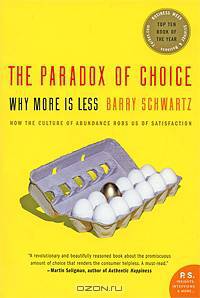 The Paradox of Choice: Why More Is Less