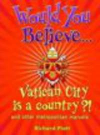 Would You Believe...Vatican City is a Country?!: and Other Metropolitan Marvels