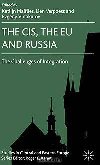 The CIS, the EU and Russia: Challenges of Integration