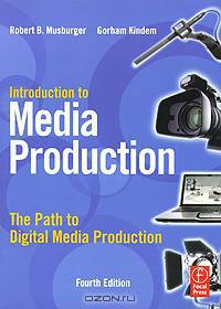 Introduction to Media Production: The Path to Digital Media Production
