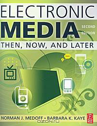 Electronic Media: Then, Now, and Later
