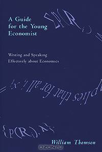 A Guide for the Young Economist: Writing Effectively about Economics