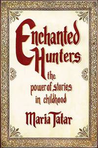 Enchanted Hunters. The Power of Stories in Childhood