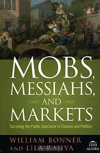 Mobs, Messiahs, and Markets: Surviving the Public Spectacle in Finance and Politics