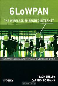 6LoWPAN: The Wireless Embedded Internet