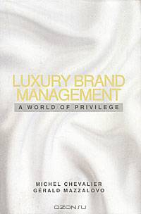 Luxury Brand Management: A World of Privilege