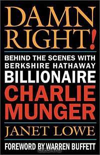 Damn Right: Behind the Scenes with Berkshire Hathaway Billionaire Charlie Munger