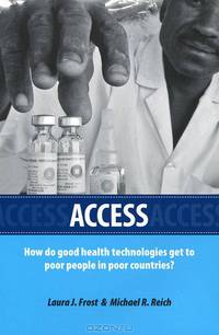 Access. How Do Good Health Technologies Get to Poor People in Poor Countries?