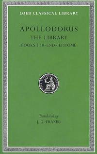 Apollodorus: The Library: Voulme 2: Book 3.10 - End: Epitome