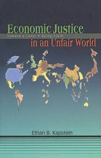 Economic Justice in an Unfair World: Toward a Level Playing Field