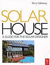 Solar House: A Guide for the Solar Designer