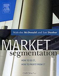 Market Segmentation: How to do it, How to Profit from it