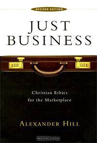 Just Business: Christian Ethics for the Marketplace