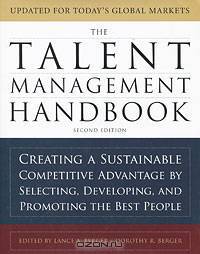 The Talent Management Handbook: Creating a Sustainable Competitive Advantage by Selecting, Developing, and Promoting the Best People