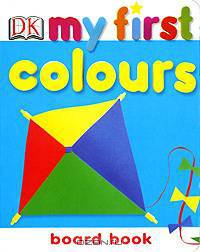 My First Board Book: Colours