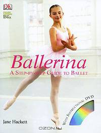 Ballerina: A Step-by-Step Guide to Ballet (+ DVD-ROM)