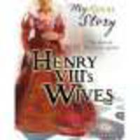 My Royal Story. Henry VIII's Wives