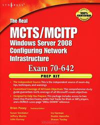 The Real MCTS/MCITP Windows Server 2008: Configuring Network Infrastructure: Exam 70-642 (+ DVD-ROM)
