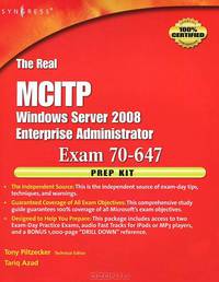 The Real MCTS/MCITP Exam 70-647 Prep Kit: Independent and Complete Self-Paced Solutions (+ CD-ROM)