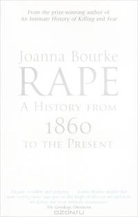 Rape: A History 1860 to the Present