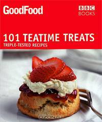 101 Teatime Treats: Triple-Tested Recipes