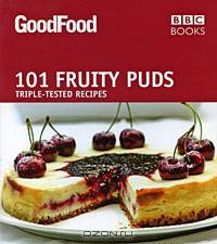 101 Fruity Puds: Triple-Tested Recipes