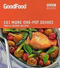 101 More One-Pot Dishes: Triple-Tested Recipes