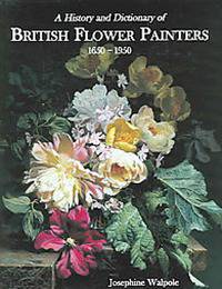 A History and Dictionary of British Flower Painters 1650-1950