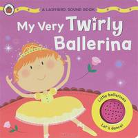 My Very Twirly Ballerina. Книжка-игрушка