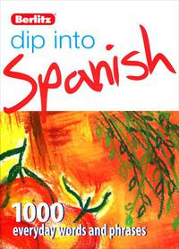 Dip into Spanish: 1000 words and phrases for everyday use