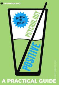 Positive Psychology: A Practical Guide