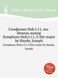Симфония Hob.I:11, ми-бемоль мажор. Symphony Hob.I:11, E flat major by Haydn, Joseph