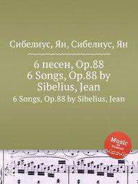 6 песен, Op.88. 6 Songs, Op.88 by Sibelius, Jean