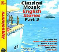 Classical Mosaic. English Stories. Part 2 (аудиокнига MP3)