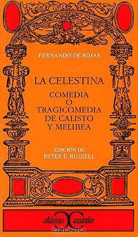 La Celestina: Comedia o Tragicomedia de Calisto y Melibea