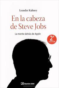 En la cabeza de Steve Jobs: la mente detras de Apple