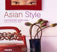 Asian Style: Contemporary Asian Living