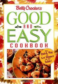 Betty Crocker?s Good and Easy Cookbook