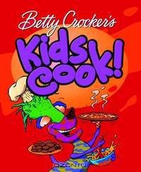 Betty Crocker?s Kids Cook!