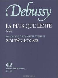 Debussy: La plus que lente: Valse: Transcription pour violoncelle et piano par