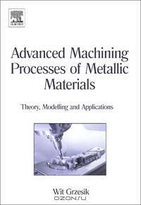 Advanced Machining Processes of Metallic Materials