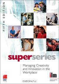 Managing Creativity and Innovation in the Workplace Super Series